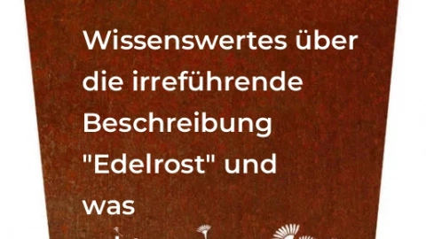 Wissenswertes über die irreführende Bezeichnung Edelrost